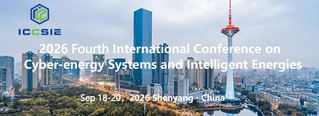 2026 Fourth International Conference on Cyber-energy Systems and Intelligent Energies (ICCSIE 2026)